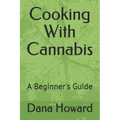 Cooking With Cannabis: A Beginner's Guide