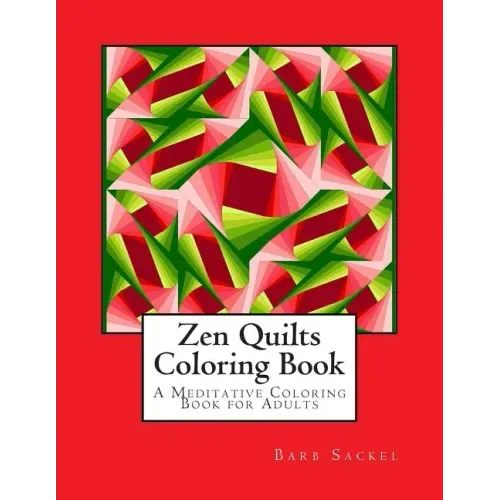 Zen Quilts Coloring Book: A Meditative Coloring Book for Adults