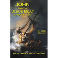 John and the Jesus Boat Episode Two: AD 28 - Woes and Comfort