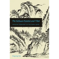 The Sichuan Frontier and Tibet: Imperial Strategy in the Early Qing