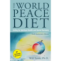 The World Peace Diet (Tenth Anniversary Edition): Eating for Spiritual Health and Social Harmony