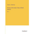 Hostory of the Indian Tribes of North America: Vol. 1