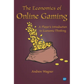 The Economics of Online Gaming: A Player's Introduction to Economic Thinking