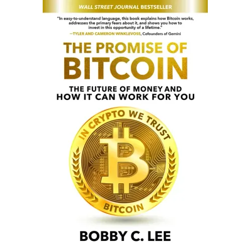 The Promise of Bitcoin: The Future of Money and How It Can Work for You