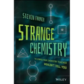 Strange Chemistry: The Stories Your Chemistry Teacher Wouldn't Tell You