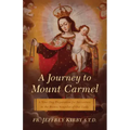 A Journey to Mount Carmel: A Nine-Day Preparation for Investiture in the Brown Scapular of Our Lady