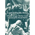 Central Pacific Drive: History of U.S. Marine Corps Operations in World War II