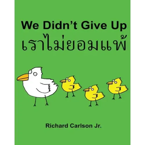We Didn't Give Up: Children's Picture Book English-Thai (Bilingual Edition)
