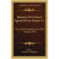 Memoirs of a Secret Agent of Free France V1: The Silent Company June 1940 to June 1942