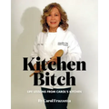 Kitchen Bitch: Life Lessons From Carol's Kitchen