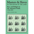 Masters and Slaves in the House of the Lord: Race and Religion in the American South, 1740-1870