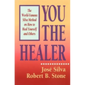 You the Healer: The World-Famous Silva Method on How to Heal Yourself and Others