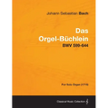 Das Orgel-Buchlein - Bwv 599-644 - For Solo Organ (1715)