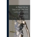 A Practical Treatise on the law of Trusts