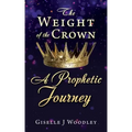 The Weight of the Crown A Prophetic Journey