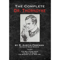 The Complete Dr.Thorndyke - Volume 1: The Red Thumb Mark, The Eye of Osiris and The Mystery of 31 New Inn
