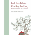 Let the Bible Do the Talking: Foundations Study Manual