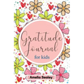 Gratitude Book for Kids: Practice the Attitude of Gratitude and Mindfulness, Fun and Creative Way for Kids to Develop Positive Habits