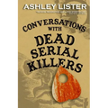 Conversations with Dead Serial Killers