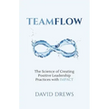 Teamflow: The Science of Creating Positive Leadership Practices with IMPACT