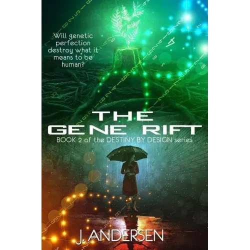 The Gene Rift: Book 2 of the Destiny by Design Series