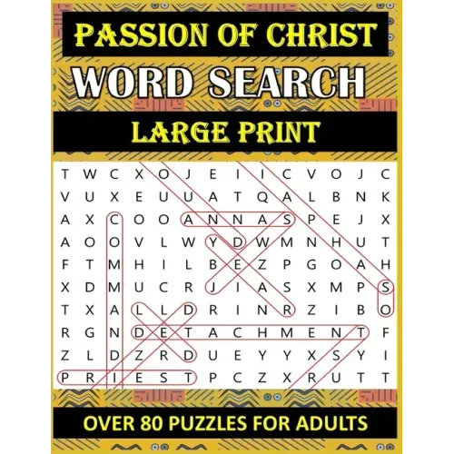 Passion of Christ Word Search: OVER 80 Bible Word Search Large Print Puzzles Based on Trial, Crucifixion and Death of Jesus Christ for Adults & Senio