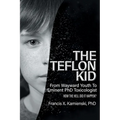 The Teflon Kid: From Wayward Youth To Eminent PhD Toxicologist - How The Hell Did It Happen?