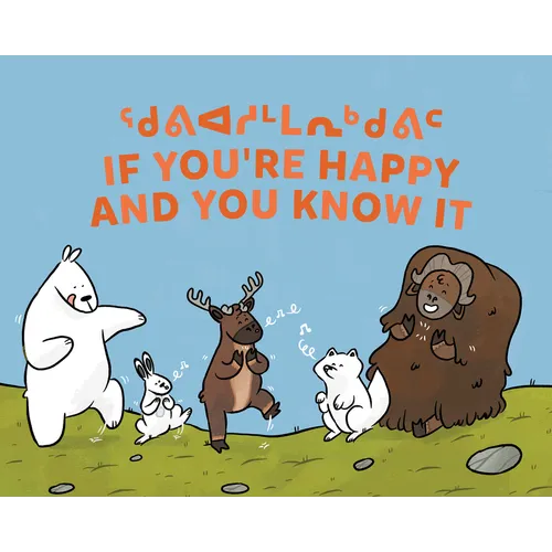 If You're Happy and You Know It: Bilingual Inuktitut and English Edition - Hardcover
