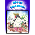 Moki Macaroni A Penguin Story: A Children's Picture Book Adventure with Chapters for Young Early Readers Grade 2+ Ages 7+