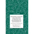 Industrial Ecology and Industry Symbiosis for Environmental Sustainability: Definitions, Frameworks and Applications
