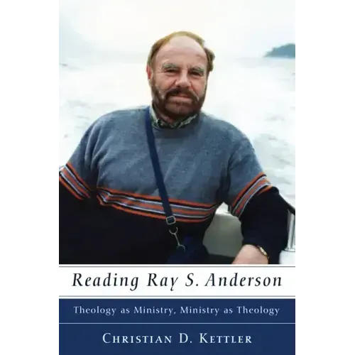 Reading Ray S. Anderson: Theology as Ministry, Ministry as Theology