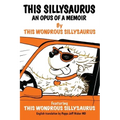 This Sillysaurus: An Opus of a Memoir