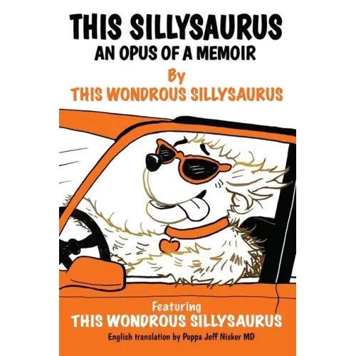 This Sillysaurus: An Opus of a Memoir