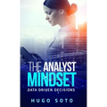 The Analyst Mindset: Data Driven Decisions