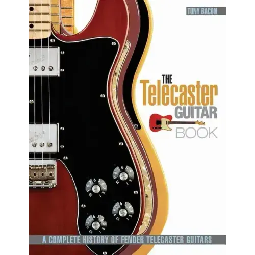 The Telecaster Guitar Book: A Complete History of Fender Telecaster Guitars