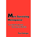 Men Surviving Menopause: You and the Woman You Love at Mid-Life