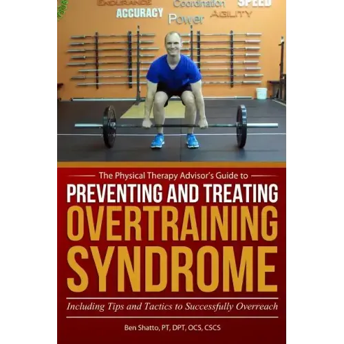 Preventing and Treating Overtraining Syndrome: Including Tips and Tactics to Successfully Overreach