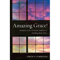 Amazing Grace!: Windows in the Christian Tradition of Thinking about Grace