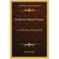 Guide in Mental Prayer: For the Man of Good Will