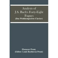 Analysis Of J.S. Bach'S Forty-Eight Fugues (Das Wohltemperirte Clavier)