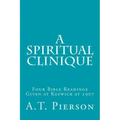 A Spiritual Clinique: Four Bible Readings Given at Keswick at 1907