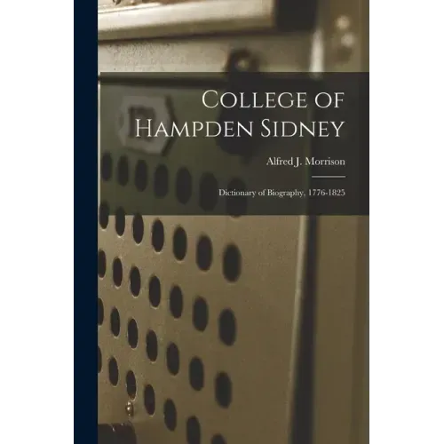 College of Hampden Sidney; Dictionary of Biography, 1776-1825