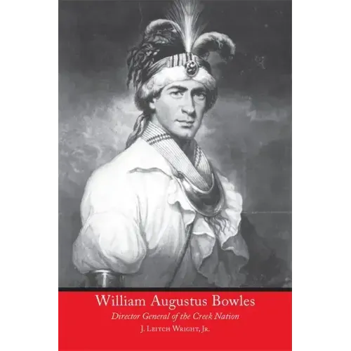 William Augustus Bowles: Director General of the Creek Nation