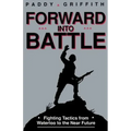 Forward Into Battle: Fighting Tactics from Waterloo to the Near Future