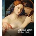 Giovanni Bellini: The Last Works