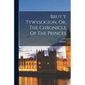 Brut Y Tywysogion, Or, The Chronicle Of The Princes