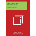 The American Chesterfield: Or Way to Weath