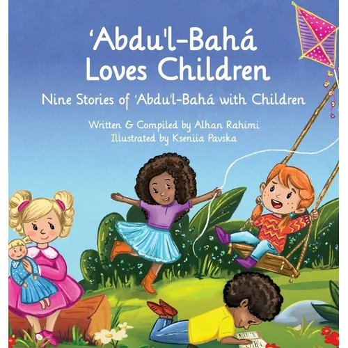 Abdu'l-Baha Loves Children: Nine Stories of Abdu'l-Baha with Children