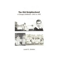 The Old Neighborhood: Memories of a Chicago Childhood--1942 to 1952