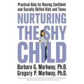 Nurturing the Shy Child: Practical Help for Raising Confident and Socially Skilled Kids and Teens